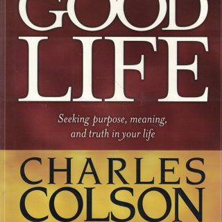 The Good Life by Charles Colson (Author), Harold Fickett (Contributor)