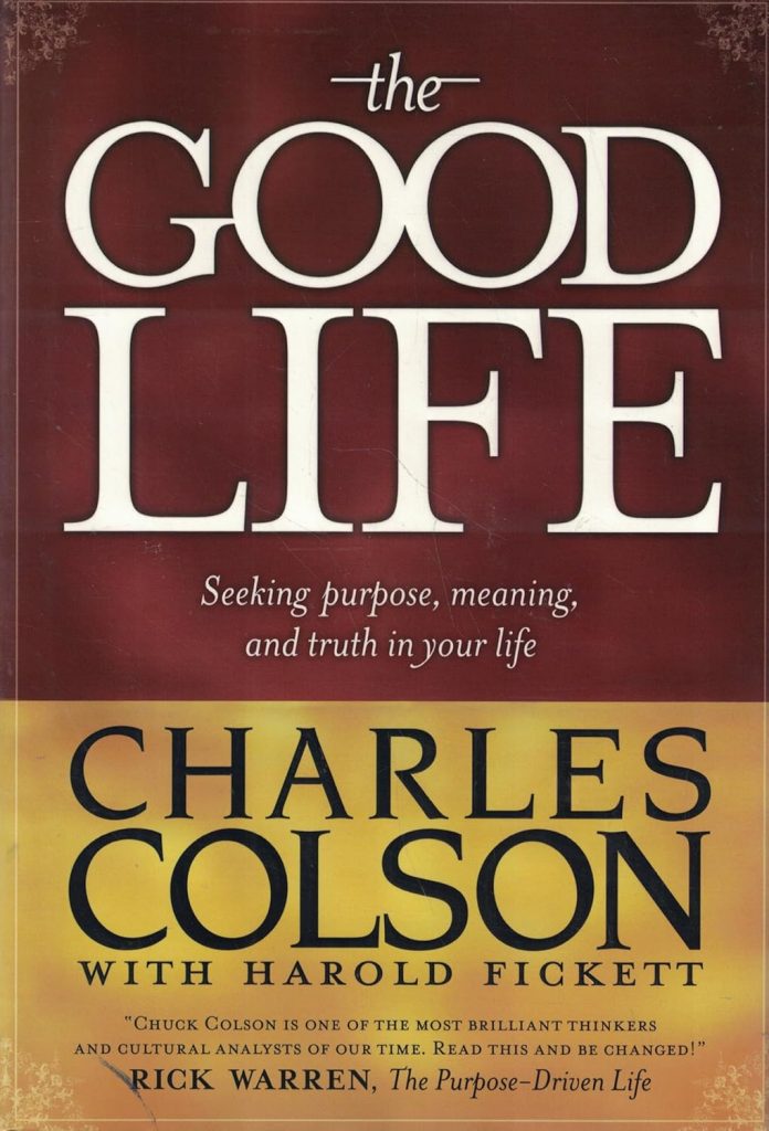 The Good Life by Charles Colson (Author), Harold Fickett (Contributor)