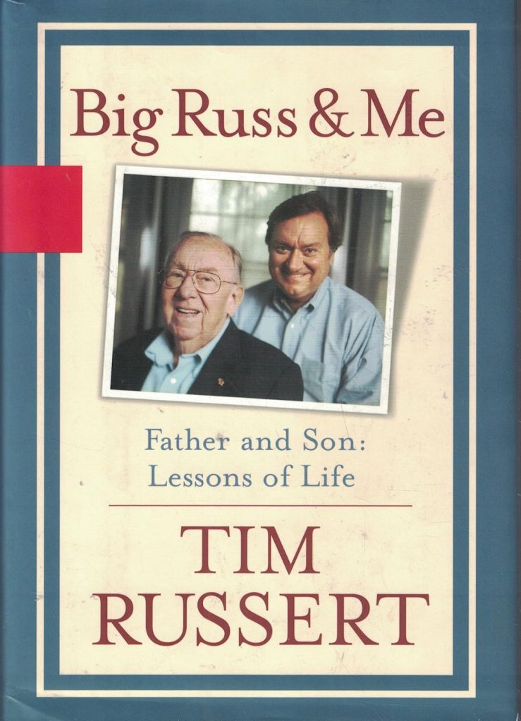 Big Russ and Me, Father and Son: Lessons of Life Hardcover – by Tim Russert (Author)