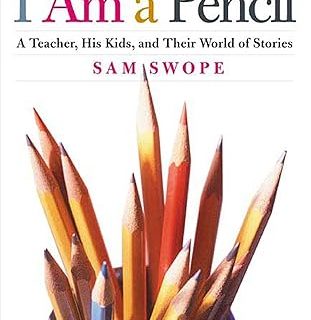 I Am a Pencil: A Teacher, His Kids, and Their World of Stories